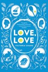Love, Love - Victoria Chang - 9781454944102