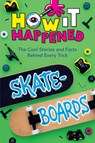 How It Happened! Skateboards - Paige Towler ; WonderLab Group - 9781454945024