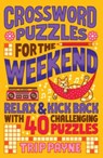 Crossword Puzzles for the Weekend: Relax & Kick Back with 40 Challenging Puzzles - Trip Payne - 9781454949657