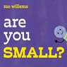 Are You Small? - Mo Willems - 9781454952664