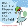 Don't Let the Pigeon Drive the Sleigh! - Mo Willems - 9781454952787