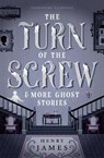The Turn of the Screw & More Ghost Stories - Henry James - 9781454953593