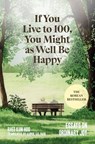 If You Live to 100, You Might as Well Be Happy: Essays on Ordinary Joy - Rhee Kun Hoo - 9781454954422