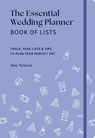 The Essential Wedding Planner Book of Lists: Tools, Task Lists & Tips to Plan Your Perfect Day - Amy Nebens - 9781454955436