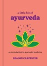 A Little Bit of Ayurveda - Deacon Carpenter - 9781454959694