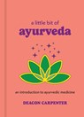 A Little Bit of Ayurveda - Deacon Carpenter - 9781454959694