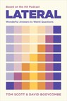 Lateral - Based on the Hit Podcast: Wonderful Answers to Weird Questions - Tom Scott - 9781454960249