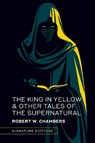 The King in Yellow & Other Tales of the Supernatural - Robert W. Chambers - 9781454961338