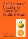 An Illustrated Catalog of American Fruits & Nuts - US Department of Agriculture Pomological Watercolor Collection - 9781454963530
