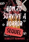 How to Survive a Horror Sequel - Scarlett Dunmore - 9781454968894