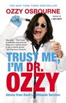 Trust Me, I'm Dr. Ozzy: Advice from Rock's Ultimate Survivor - Ozzy Osbourne - 9781455503353