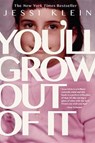 You'll Grow Out of It - KLEIN,  Jessi - 9781455531189