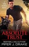 Absolute Trust - Piper J. Drake - 9781455536078