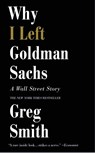 Why I Left Goldman Sachs - Greg Smith - 9781455558902