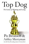 Top Dog: The Science of Winning and Losing - Po Bronson - 9781455573462