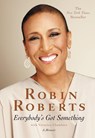 Everybody's Got Something - Robin Roberts ; Veronica Chambers - 9781455581993