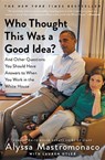 Who Thought This Was a Good Idea? - Alyssa Mastromonaco - 9781455588237