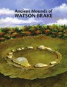 Ancient Mounds of Watson Brake - Elizabeth Moore ; Alice Couvillon - 9781455600267