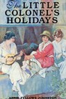 The Little Colonel's Holidays - Annie Fellows Johnston - 9781455607501