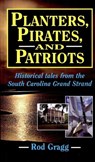Planters, Pirates, and Patriots - Rod Gragg - 9781455610587