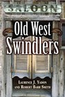 Old West Swindlers - Laurence J. Yadon ; Robert Barr Smith - 9781455615780