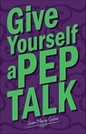 Give Yourself a Pep Talk - Joan Marie Galat - 9781455617951