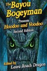 The Bayou Bogeyman Presents Hoodoo and Voodoo 2nd Edition - Laura Roach Dragon - 9781455625574