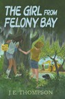 The Girl from Felony Bay - J. E. Thompson - 9781455627455