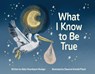 What I Know to Be True - Abby Greenbaum Roniger - 9781455628315