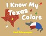 I Know My Texas Colors - Paul Schexnayder - 9781455628339
