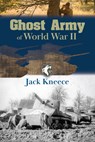 Ghost Army of World War II - Jack M. Kneece - 9781455628445
