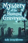 Mystery of the Haunted Graveyard - Kelly Young-Silverman - 9781455628575