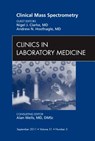 Clinical Mass Spectrometry, an Issue of Clinics in Laboratory Medicine: Volume 31-3 - Nigel Clarke - 9781455710256