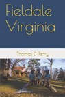 Fieldale Virginia - Thomas D. Perry - 9781456313180