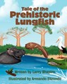 Tale of the Prehistoric Lungfish - Larry Shapiro - 9781456538576