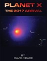 Planet X - The 2017 Arrival - David Meade - 9781456626921