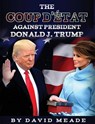 The Coup d' tat Against President Donald J. Trump - David (Western Michigan University Kalamazoo Michigan USA) Meade - 9781456628277