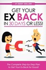 Get Your Ex Back in 30 Days or Less! - Eric Monroe - 9781456637217