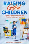 Raising Gifted Children - Patrick Hazleroy - 9781456657581