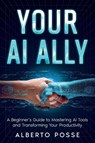 Your AI Ally - Alberto Posse - 9781456663230