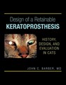 Design of a Retainable Keratoprosthesis - John C. Barber MD - 9781456731304
