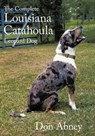 The Complete Louisiana Catahoula Leopard Dog - Don Abney - 9781456755225