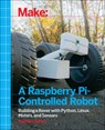 Make a Raspberry Pi–Controlled Robot - Wolfram Donat - 9781457186035