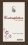 Contemplation In Islam - Osman Nuri Topbas - 9781458023261