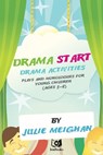 Drama Start, Drama Activities, Plays And Monologues For Young Children (Ages 3 to 8). - Julie Meighan - 9781458030337