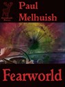 Fearworld (A horror short story) - Paul Melhuish - 9781458040183