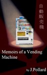 Memoirs of a Vending Machine - James Pollard - 9781458044631