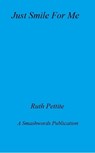 Just Smile For Me - Ruth Pettite - 9781458075697