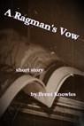 A Ragman's Vow - Brent Knowles - 9781458097545