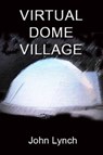 Virtual Dome Village - John Lynch - 9781458106117